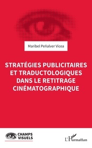 Maribel Peñalver Vicea - Stratégies publicitaires et traductologiques dans le retitrage cinématographique.