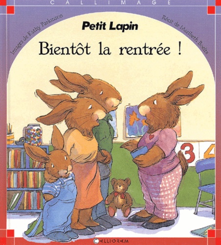 Maribeth Boelts et Kathy Parkinson - Petit Lapin, Bientot La Rentree !.