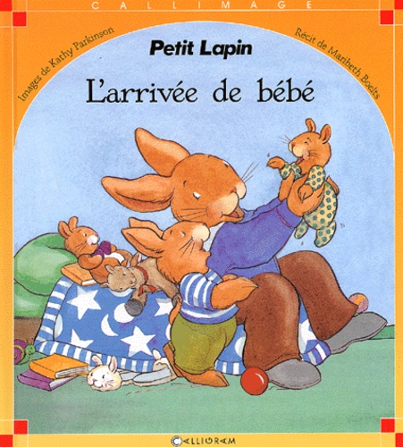 Maribeth Boelts et Kathy Parkinson - Petit Lapin : L'Arrivee De Bebe.