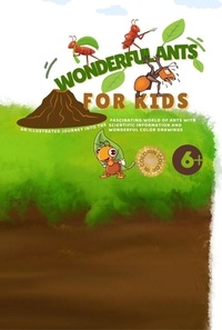 Téléchargement gratuit d'ebook epub Wonderful Ants for Kids: An Illustrated Journey Into the Fascinating World of Ants with Scientific Information and Wonderful Color Drawings  - Animals  9798223529118 par Marica Balletti (French Edition)