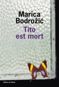 Marica Bodrozic - Tito est mort.