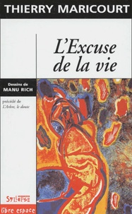 L'excuse de la vie précédé de L'Arbre, le doute