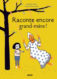 Marido Viale et Xavière Broncard - Raconte encore grand-mère !.