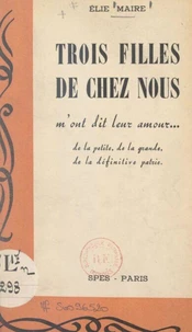 Trois filles de chez nous m'ont dit... leur amour