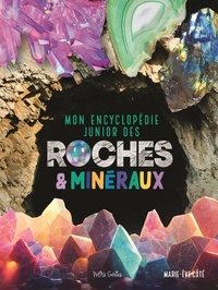 Marie-Ève Côté - Mon encyclopédie junior des roches et minéraux.