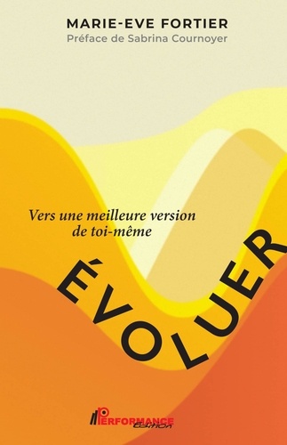 Marie-Ève Fortier et Sabrina Cournoyer - Évoluer - Vers une meilleure version de toi-même.