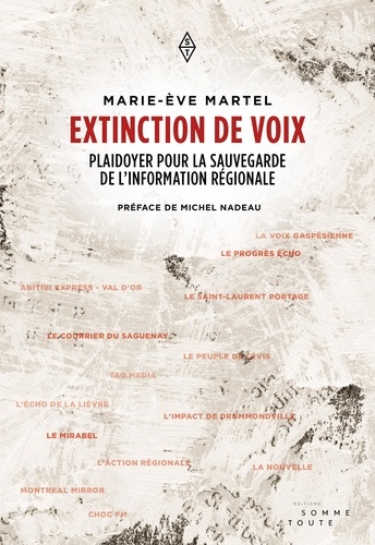 Marie-Ève Martel et Michel Nadeau - Extinction de voix - Plaidoyer pour la sauvegarde de l'information régionale.