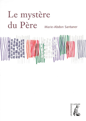 Marie-Abdon Santaner - Le mystère du Père.