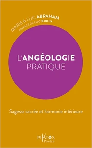 L'Angéologie pratique - Sagesse sacrée et harmonie intérieure