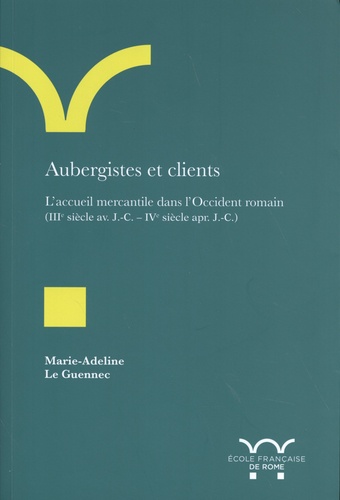 Aubergistes et clients. L'accueil mercantile dans l'Occident romain (IIIe siècle avant J.-C. - IVe siècle après J.-C.)