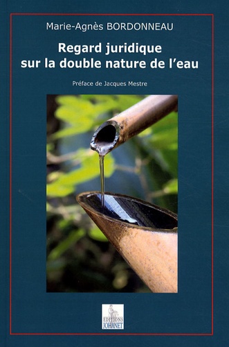 Marie-Agnès Bordonneau - Regard juridique sur la double nature de l'eau.