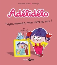 Frédéric Bénaglia et Marie-Agnès Gaudrat - Adélidélo, Tome 03 - Papa, maman, mon frère et moi !.