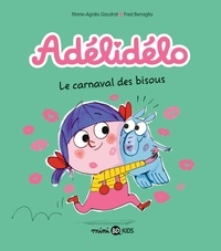 Marie-Agnès Gaudrat et Frédéric Bénaglia - Adélidélo Tome 8 : Le carnaval des bisous.