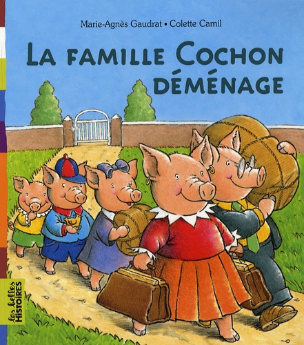 Marie-Agnès Gaudrat et Colette Camil - La famille Cochon déménage.