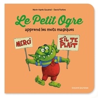 Marie-Agnès Gaudrat et David Parkins - Le Petit Ogre apprend les mots magiques.
