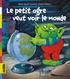 Marie-Agnès Gaudrat et David Parkins - Le petit ogre veut voir le monde.