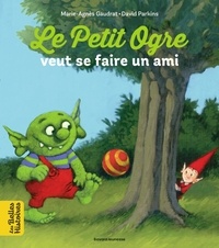 Marie-Agnès Gaudrat-Pourcel et David Parkins - Le Petit Ogre cherche un ami.