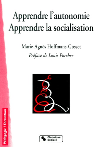 Marie-Agnès Hoffmans-Gosset - Apprendre L'Autonomie, Apprendre La Socialisation. 4eme Edition.