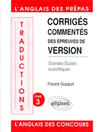 Marie-Agnès Lacroux et Florent Gusdorf - Traductions Tome 3 - Corrigés commentés des épreuves de version, grandes écoles scientifiques, 1984-1992.