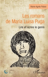 Marie-Agnès Palaisi - Les romans de María Luisa Puga - Lire et écrire le genre.