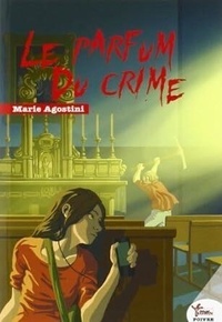 Marie Agostini - Le parfum du crime.