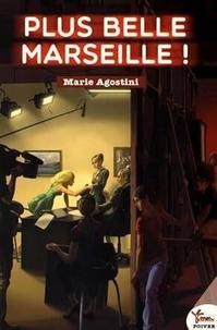 Marie Agostini - Plus belle Marseille !.