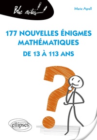 Marie Agrell - 177 nouvelles énigmes mathématiques de 13 à 113 ans.