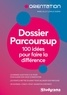Marie Aillet et Emilie Dhérin - Dossier Parcoursup - 100 idées pour faire la différence.