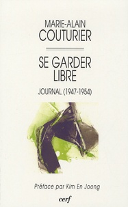 Marie-Alain Couturier - Se garder libre - Journal (1947-1954).