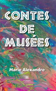 Marie Alexandre - Contes de musées.