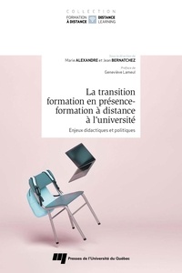 Marie Alexandre et Jean Bernatchez - La transition formation en présence-formation à distance à l'université - Enjeux didactiques et politiques.