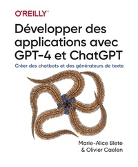 Marie-Alice Blete et Olivier Caelen - Développer des applications avec GPT-4 et ChatGPT.