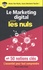Le marketing digital pour les nuls en 50 notions clés