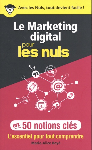 Marie-Alice Boyé - Le marketing digital pour les nuls en 50 notions clés.