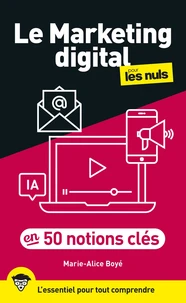 Le marketing digital pour les Nuls en 50 notions clés