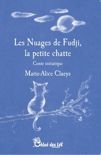Marie-Alice Claeys - Les nuages de Fudji, la petite chatte.