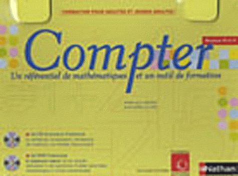 Marie-Alix Girodet et Jean-Pierre Leclère - Coffret Compter, un référentiel de mathématiques et un outil de formation Niveaux IV et V, formation pour adultes et jeunes adultes - CD Ressources formateur, DVD formateur.