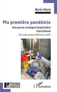 Marie Allard - Ma première pandémie - Une jeune virologue hospitalière francilienne.