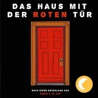 Marie Alp - Das Haus mit der roten Tür - Nach einer Erzählung von Marie V. M. Alp.