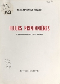 Marie-Alphonsine Bionnier - Fleurs printanières - Poèmes classiques pour enfants.