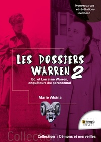 Marie Alsina - Les dossiers Warren - Tome 2, Ed et Lorraine Warren explorateurs du paranormal.