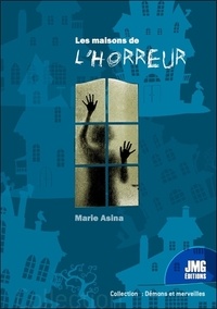 Marie Alsina - Les maisons de l'horreur.