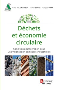 Marie-Amélie Marcoux et Franck Olivier - Déchets et économie circulaire - Consitions d'intégration pour une valorisation en filières industrielles.