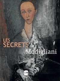 Marie-Amélie Senot - Les Secrets de Modigliani - Techniques et pratiques artistiques d'Amedeo Modigliani.