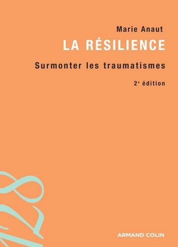 La résilience. Surmonter les traumatismes 2e édition