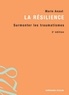 Marie Anaut - La résilience - Surmonter les traumatismes.