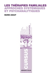 Marie Anaut - Les thérapies familiales - Approches systémiques et psychanalytiques.