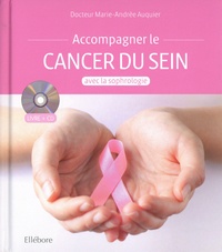 Marie-Andrée Auquier - Accompagner le cancer du sein avec la sophrologie. 1 CD audio