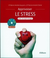 Marie-Andrée Auquier et Patrick-André Chéné - Apprivoiser le stress avec la sophrologie. 1 CD audio