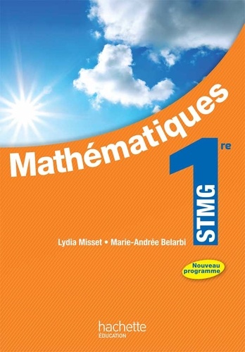 Marie-Andrée Belarbi et Lydia Misset - Mathématiques 1e STMG - Livre élève.